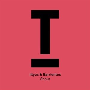Illyus & Barrientos - Shout [TOOL74801Z]