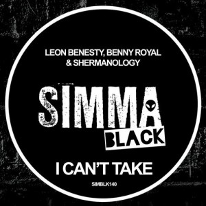 Leon Benesty, Benny Royal, Shermanology - I Can't Take [SIMBLK140]