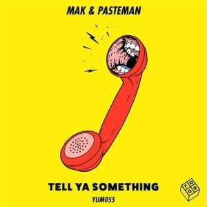 Mak & Pasteman - Tell Ya Something [YUM055]