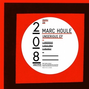 Marc Houle - Unserious EP [TRAPEZ208]