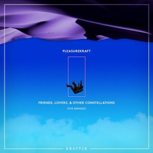 Pleasurekraft - Friends, Lovers, and Other Constellations (The Remixes) [KTK061]