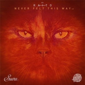 Raito - Never Felt This Way EP [SUARA345]