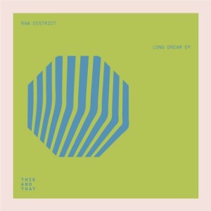 Raw District, Forrest, Rodham - Long Dream EP [TNT037]