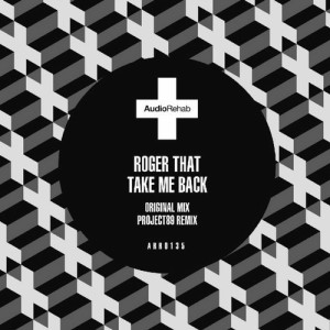 Roger That (UK) - Take Me Back [ARR0135]