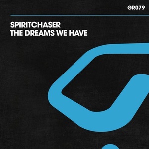 Spiritchaser - The Dreams We Have [GR079]