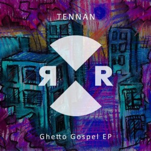 Tennan - Ghetto Gospel EP [RR2185]