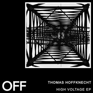 Thomas Hoffknecht - High Voltage EP [OFF184]