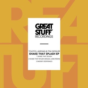 Tolstoi, Andsan & Tini Gessler - Shake That Splash EP [GSR362]