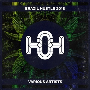 VA - Brazil Hustle 2018 [HOH074]