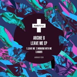 Archie B - Leave Me EP [ARR136]