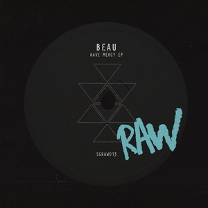 Beau (UK) - Have Mercy EP [SGRAW013]