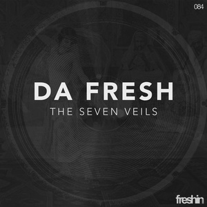 Da Fresh - The Seven Veils [FRESHIN084]