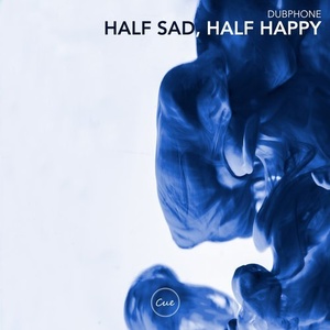 Dubphone - Half Sad, Half Happy [CUE005]