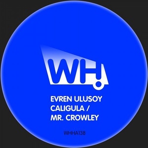 Evren Ulusoy - Caligula / Mr. Crowley [WHHA138]