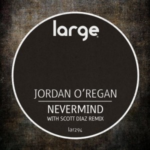 Jordan O'Regan - Nevermind [LAR294]