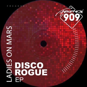 Ladies On Mars - Disco Rogue EP [FREAK081]