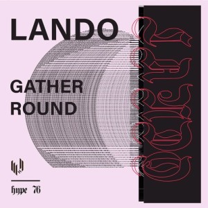 Lando - Gather Round [HYPE076]