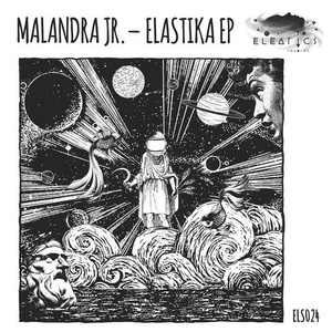 Malandra Jr. - Elastika EP [ELS024]
