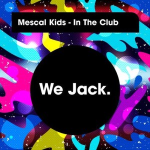 Mescal Kids - In The Club [WJ024]