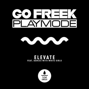 Playmode, Go Freek - Elevate [CLUBSWE149]