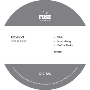 Rich NXT - Hard To Be EP [FUSE034]