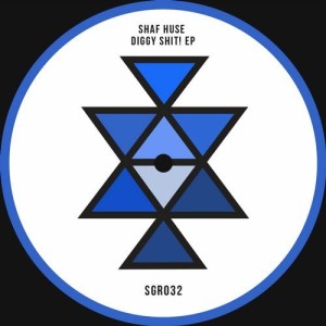 Shaf Huse - Diggy Shit! EP [SGR032]
