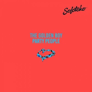 The Golden Boy - Party People [SOLOTOKO016]