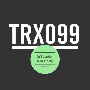 Tuff London - Something [TRX09901Z]
