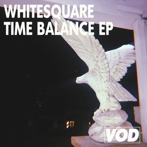 Whitesquare - Time Balance EP [VOD001]