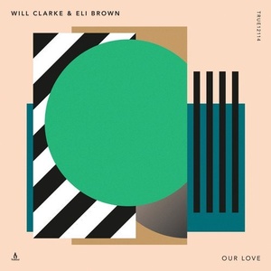 Will Clarke - Our Love [TRUE12114]