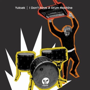 Yuksek - I Don't Have A Drum Machine [CMC268D]