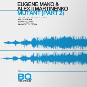 Alex ll Martinenko, Eugene Mako - Mutant, Pt. 2 [BQ381]