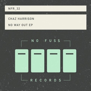 Chaz Harrison - No Way Out EP [NFR032]
