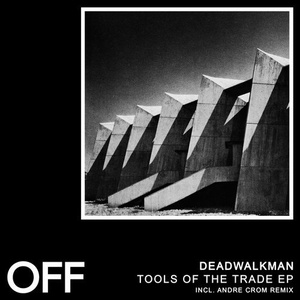 DEADWALKMAN - Tools Of The Trade [OFF187]