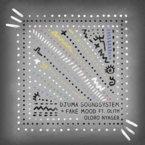 Djuma Soundsystem, Fake Mood, Olith - Oloro Nyager [GPM512]