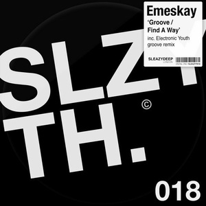 Emeskay - Groove / Find a Way [SLEAZYT018]