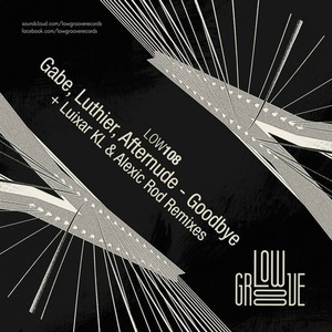 Gabe, Luthier, Afternude - Goodbye [LOW108]