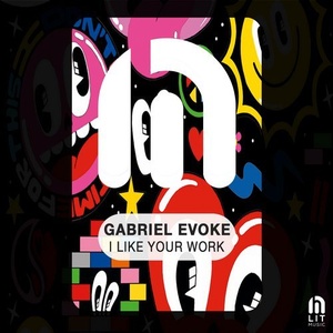 Gabriel Evoke - I Like Your Work [LIT028]