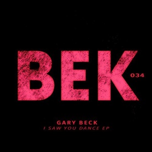 Gary Beck - I Saw You Dance EP [BEK034]