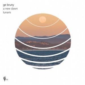 Ge Bruny - A New Dawn / Lunaris [CH168]