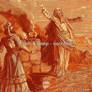 Hush & Sleep - Sacrifice [ETB052]