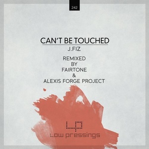 J.FIZ - Can't Be Touched [LOWPRESSINGS242]