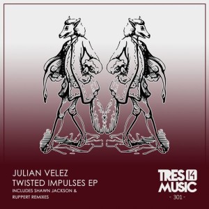 Julian Velez - TWISTED IMPULSES EP [TRES14301]