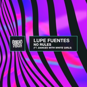 Lupe Fuentes - No Rules (feat. Dances With White Girls) [PSYCHD070]