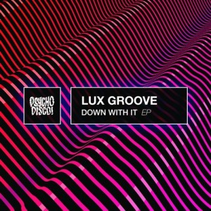 Lux Groove - Down With It [PSYCHD068]