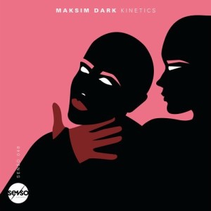 Maksim Dark - Kinetics [SENSO048]