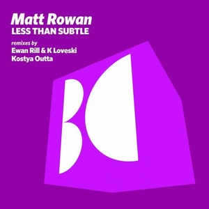 Matt Rowan - Less Than Subtle [BALKAN0552]