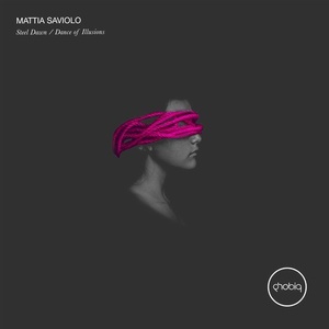 Mattia Saviolo - Steel Dawn / Dance Of Illusions [PHOBIQ0203D]