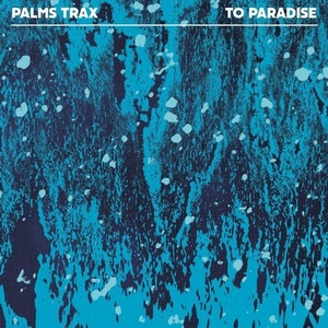 Palms Trax - To Paradise [DKMNTL065D]