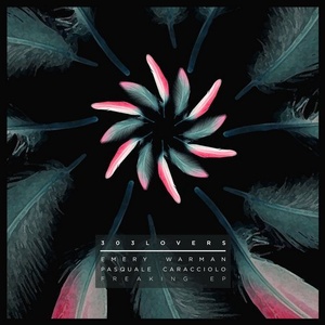 Pasquale Caracciolo, Emery Warman - Freaking EP [303L1905]